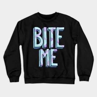 BITE ME - Funny meme Crewneck Sweatshirt